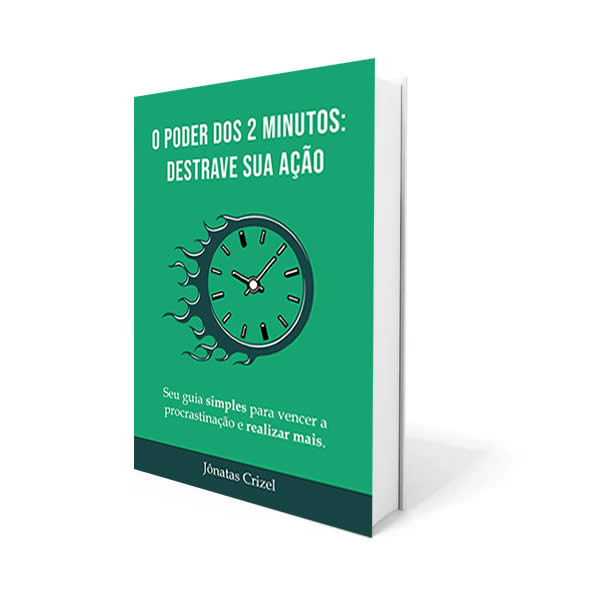 Poder dos 2 minutos. Seu guia simples para vencer a procrastinação e realizar mais.